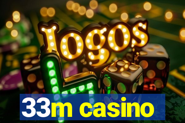 33m casino